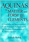 Book Aquinas on Matter and Form and the Elements: A Translation and Interpretation of the De Principiis Naturae and the De Mixtione Elementorum of St. Thomas Aquinas free