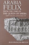 Book Arabia Felix From The Time Of The Queen Of Sheba: Eighth Century B.C. to First Century A.D. free