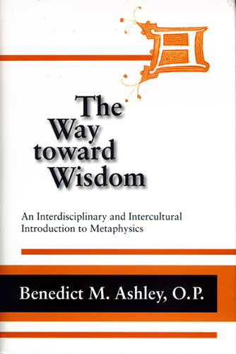 Book Way Toward Wisdom, The: An Interdisciplinary and Intercultural Introduction to Metaphysics (Thomistic Studies) free
