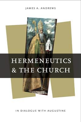 Book Hermeneutics And The Church: In Dialogue With Augustine (reading The Scriptures) free