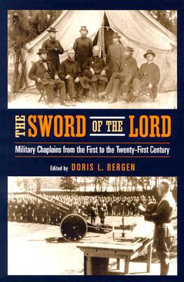 Book Sword of the Lord: Military Chaplains from the First to the Twenty-First Century (Critical Problems in History) free