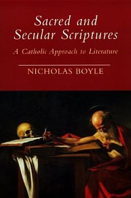 Book Sacred and Secular Scriptures: A Catholic Approach to Literature (Erasmus Institute Books) free