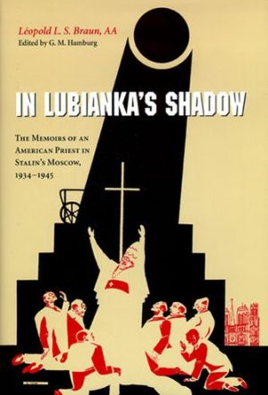 Book In Lubianka’s Shadow: The Memoirs of an American Priest in Stalin's Moscow, 1934-1945 free