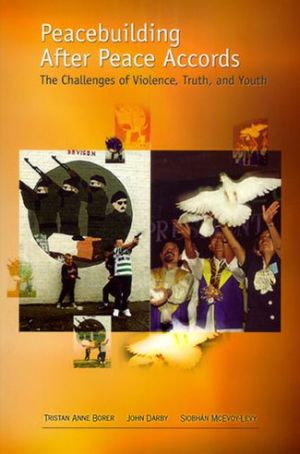 Book Peacebuilding After Peace Accords: The Challenges of Violence, Truth and Youth (RIREC Project on Post-Accord Peacebuilding) free