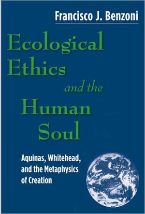 Book Ecological Ethics and the Human Soul: Aquinas, Whitehead, and the Metaphysics of Value free