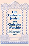 Book Life Cycles in Jewish and Christian Worship (Two Liturgical Traditions) free