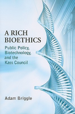 Book Rich Bioethics: Public Policy, Biotechnology, and the Kass Council (ND Studies in Medical Ethics) free