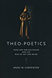 Book Theo-Poetics: Hans Urs von Balthasar and the Risk of Art and Being free