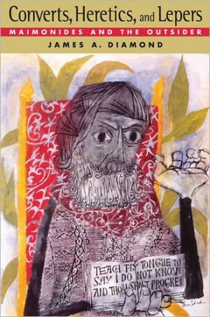 Book Converts, Heretics, and Lepers: Maimonides and the Outsider free