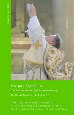 Book Corpus Mysticum: The Eucharist and the Church in the Middle Ages (Faith in Reason: Philosophical Enquiries) free
