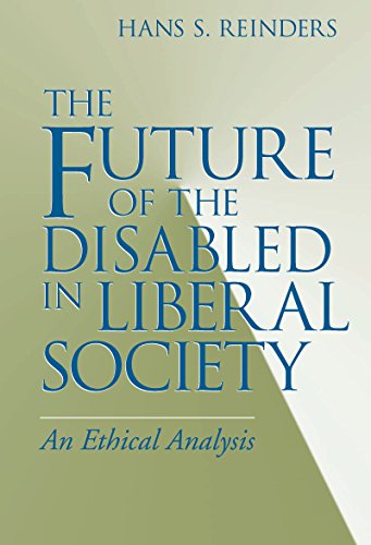 Book Future of the Disabled in Liberal Society: An Ethical Analysis (Revisions: A Series of Books on Ethics) free