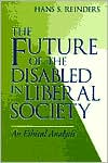 Book Future of the Disabled in Liberal Society, The: An Ethical Analysis (Revisions: A Series of Books on Ethics) free