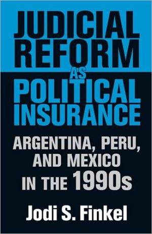 Book Judicial Reform as Political Insurance: Argentina, Peru, and Mexico in the 1990s (Kellogg Institute Series on Democracy and Development) free
