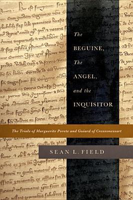 Book The Beguine, the Angel, and the Inquisitor: The Trials of Marguerite Porete and Guiard of Cressonessart free