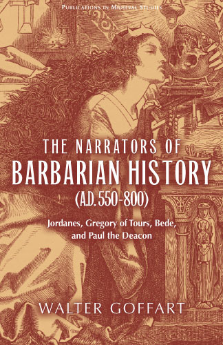 Book Narrators of Barbarian History (A.D. 550–800), The: Jordanes, Gregory of Tours, Bede, and Paul the Deacon (ND Publications Medieval Studies) free