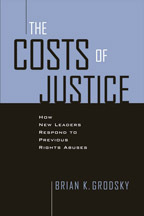 Book Costs of Justice: How New Leaders Respond to Previous Rights Abuses (Contemporary European Politics and Society) free