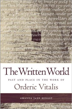 Book Written World: Past and Place in the Work of Orderic Vitalis free