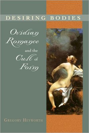 Book Desiring Bodies: Ovidian Romance and the Cult of Form free