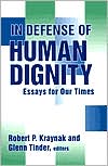 Book In Defense Of Human Dignity: Essays For Our Times (loyola Topics In Political Philosophy) free