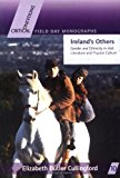 Book Ireland's Others: Ethnicity and Gender in Irish Literature and Popular Culture (Critical Conditions: Field Day Essays and Monographs) free