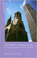 Book The Politics of Human Frailty: A Theological Defence of Political Liberalism (Faith in Reason: Philosophical Enquiries) free