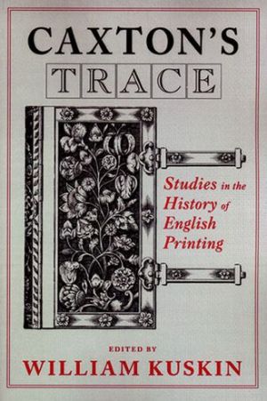 Book Caxton's Trace: Studies in the History of English Printing free