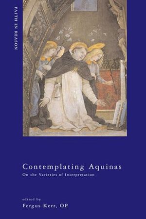 Book Contemplating Aquinas: On the Varieties of Interpretation (ND Faith in Reason) free