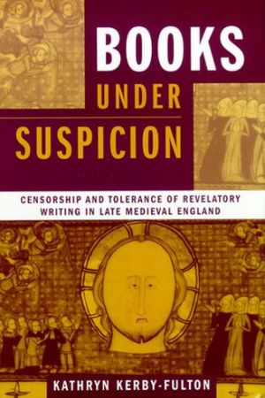 Book Books Under Suspicion: Censorship And Tolerance Of Revelatory Writing In Late Medieval England free