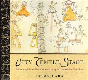 Book City, Temple, Stage: Eschatalogical Architecture and Liturgical Theatrics in New Spain free