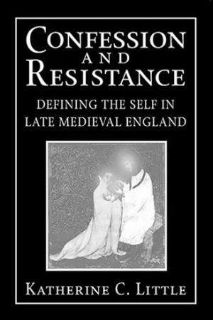 Book Confession and Resistance: Defining the Self in Late Medieval England free