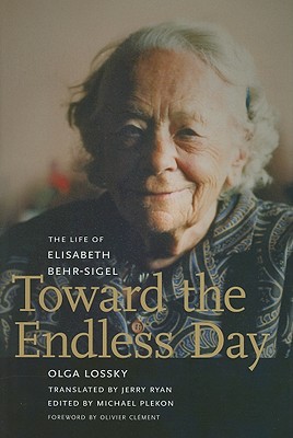 Book Toward the Endless Day: The Life of Elisabeth Behr-Sigel free