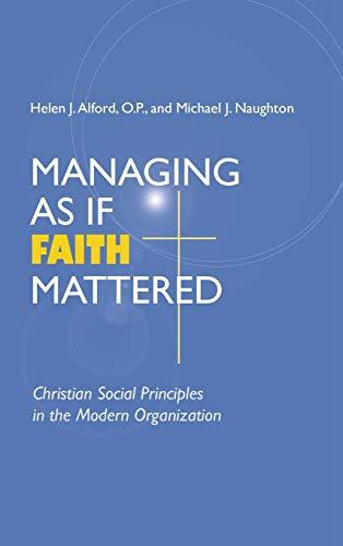 Book Managing As If Faith Mattered: Christian Social Principles in the Modern Organization (Catholic Social Tradition) free