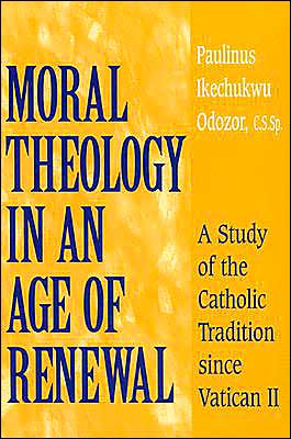 Book Moral Theology in an Age of Renewal: A Study of the Catholic Tradition since Vatican II free
