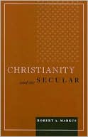 Book Christianity and the Secular (Blessed Pope John XXIII Lecture Series in Theology and Culture) free