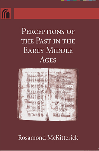 Book Perceptions of the Past in the Early Middle Ages (Conway Lectures in Medieval Studies) free