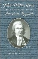 Book John Witherspoon and the Founding of the American Republic: Catholicism in American Culture free