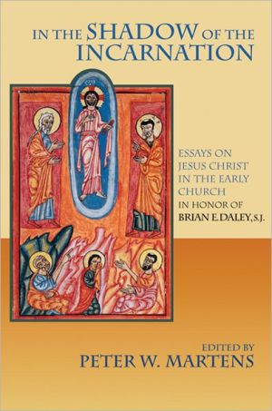 Book In the Shadow of the Incarnation: Essays on Jesus Christ in the Early Church in Honor of Brian E. Daley, S.J. free