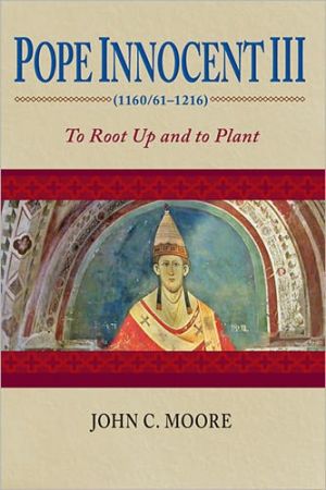 Book Pope Innocent III (1160/61–1216): To Root Up and to Plant free