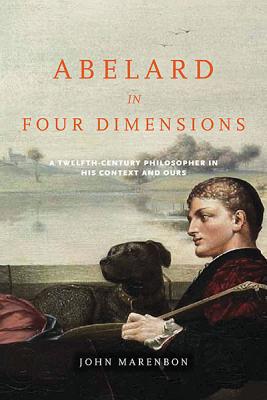Book Abelard in Four Dimensions: A Twelfth-Century Philosopher in His Context and Ours (Conway Lectures in Medieval Studies) free