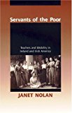 Book Servants of the Poor: Teachers and Mobility in Ireland and Irish America free