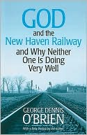 Book God And The New Haven Railway And Why Neither One Is Doing Very Well free