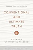 Book Conventional and Ultimate Truth: A Key for Fundamental Theology (Thresholds in Philosophy and Theology) free