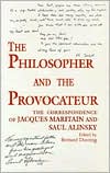 Book The Philosopher and the Provocateur: The Correspondence of Jacques Maritain and Saul Alinsky free