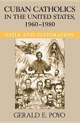 Book Cuban Catholics in the United States, 1960-1980: Exile and Integration (Latino Perspectives) free