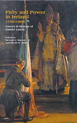 Book Piety and Power in Ireland, 1760-1960: Essays in Honour of Emmet Larkin free