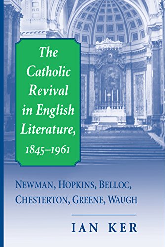 Book Catholic Revival In English Literature, 1845-1961, The: Newman, Hopkins, Belloc, Chesterton, Greene, Waugh free