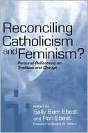 Book Reconciling Catholicism and Feminism: Personal Reflections on Tradition and Change free