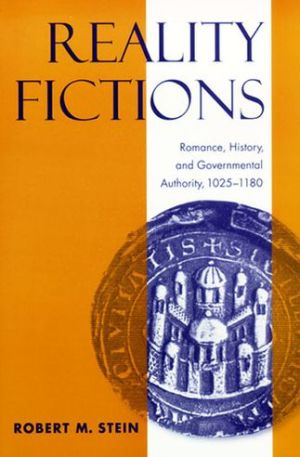 Book Reality Fictions: Romance, History, and Governmental Authority, 1025–1180 free