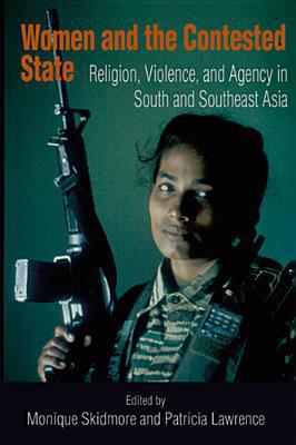 Book Women and the Contested State: Religion, Violence, and Agency in South and Southeast Asia (From the Joan B. Kroc Institute for International Peace ... ... on Religion, Conflict, and Peacebuilding) free