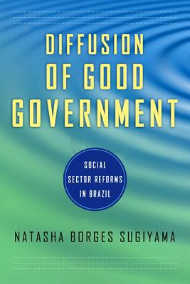 Book Diffusion of Good Government: Social Sector Reforms in Brazil (Kellogg Institute Series on Democracy and Development) free